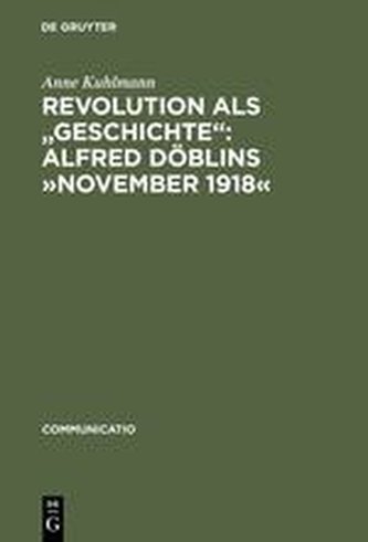 Revolution als \"Geschichte\": Alfred Döblins »November 1918«