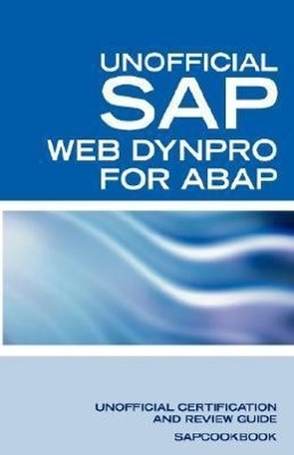 SAP Web Dynpro for ABAP Interview Questions: WD-ABAP Interview Questions, Answers, and Explanations: Unoffical Web Dynpro for AB