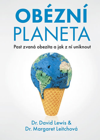 Obézní planeta - Past zvaná obezita a jak z ní uniknout Obézní planeta - Past zvaná obezita a jak z ní uniknout