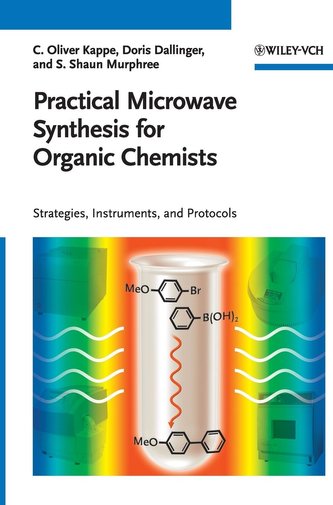 Practical Microwave Synthesis for Organic Chemists