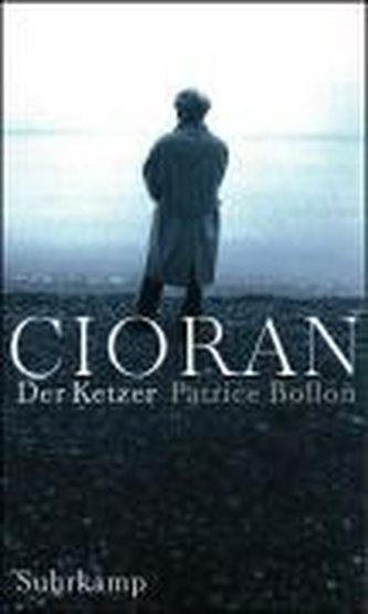 Cioran - Der Ketzer