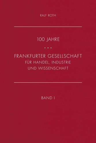 100 Jahre Frankfurter Gesellschaft für Industrie, Handel und Wissenschaft