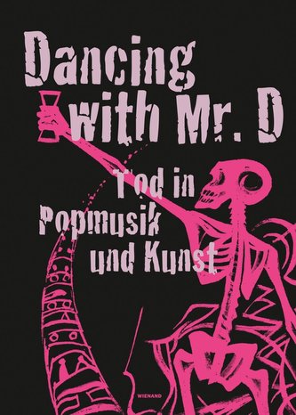 Dancing with Mr. D. - Tod in Popmusik und Kunst