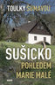 Toulky Šumavou - Sušicko pohledem Marie Malé