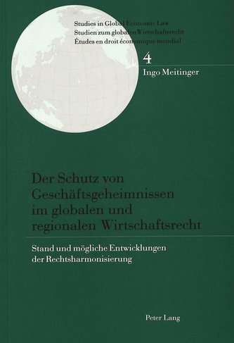 Der Schutz von Geschäftsgeheimnissen im globalen und regionalen Wirtschaftsrecht