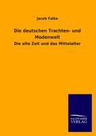 Die deutschen Trachten- und Modenwelt