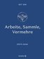 Arbeite, Sammle, Vermehre