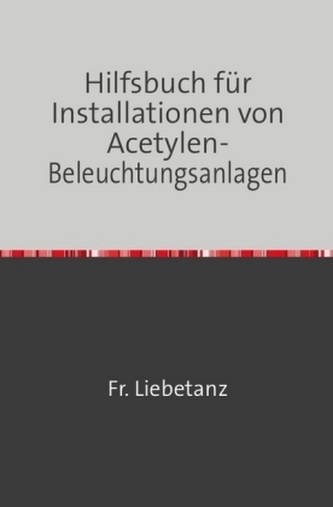 Hilfsbuch für Installationen von Acetylen-Beleuchtungsanlagen