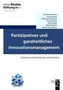Partizipatives und ganzheitliches Innovationsmanagement