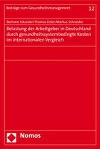 Belastung der Arbeitgeber in Deutschland durch gesundheitssystembedingte Kosten im internationalen Vergleich