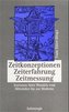 Zeitkonzeptionen, Zeiterfahrung, Zeitmessung