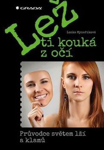 Lež ti kouká z očí - Průvodce světem lží a klamů Lež ti kouká z očí - Průvodce světem lží a klamů