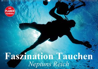 Faszination Tauchen. Neptuns Reich (Wandkalender 2021 DIN A2 quer)
