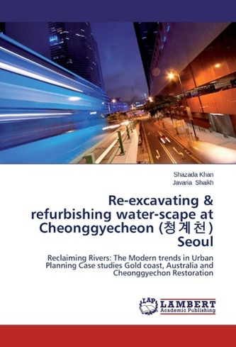 Re-excavating & refurbishing water-scape at Cheonggyecheon (¿¿¿) Seoul
