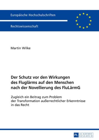 Der Schutz vor den Wirkungen des Fluglärms auf den Menschen nach der Novellierung des FluLärmG