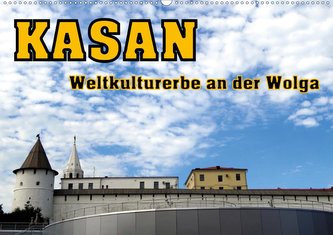 Kasan- Weltkulturerbe an der Wolga (Wandkalender 2021 DIN A2 quer)