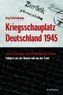 Echternkamp, J: Kriegsschauplatz Deutschland 1945