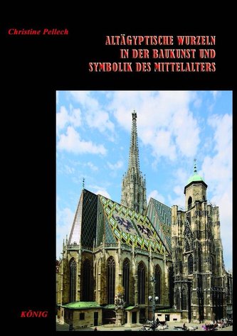 Altägyptische Wurzeln in der Baukunst und Symbolik des Mittelalters