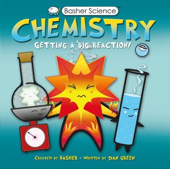 Basher Science: Chemistry: Getting a Big Reaction [With Poster]