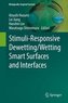 Stimuli-responsive dewetting/wetting smart surfaces and interfaces