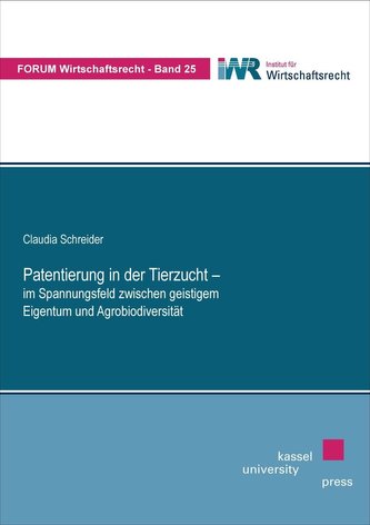Patentierung in der Tierzucht - im Spannungsfeld zwischen geistigem Eigentum und Agrobiodiversität