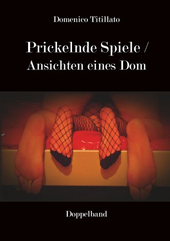Prickelnde Spiele / Ansichten eines Dom