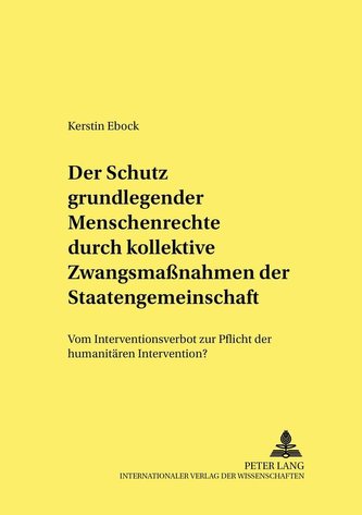 Der Schutz grundlegender Menschenrechte durch kollektive Zwangsmaßnahmen der Staatengemeinschaft