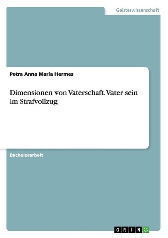 Dimensionen von Vaterschaft. Vater sein im Strafvollzug