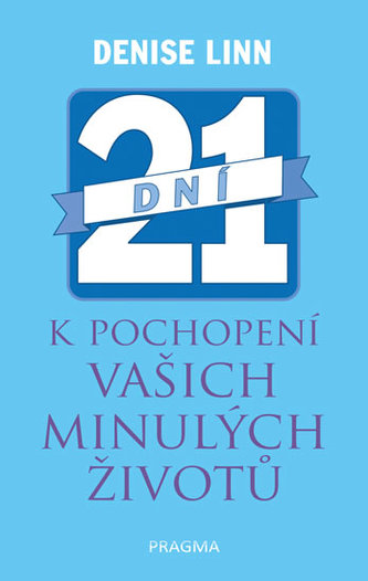 21 dní k pochopení vašich minulých životů