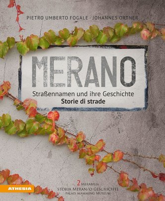 Meran/o Straßennamen und ihre Geschichte/storie di strade
