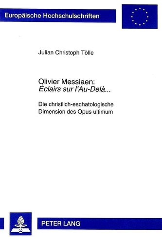 Olivier Messiaen: Éclairs sur l'Au-Delà...