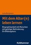 Mit dem Alter(n) leben lernen