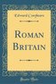 Roman Britain (Classic Reprint)