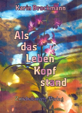 Als das Leben Kopf stand