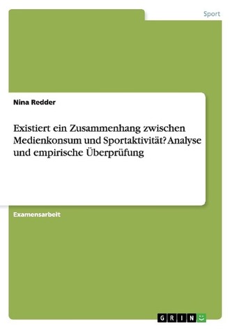 Existiert ein Zusammenhang zwischen Medienkonsum und Sportaktivität? Analyse und empirische Überprüfung