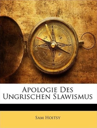 Apologie Des Ungrischen Slawismus