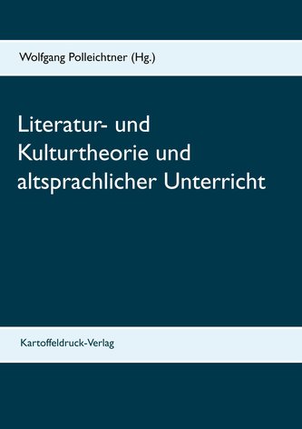 Literatur- und Kulturtheorie und altsprachlicher Unterricht