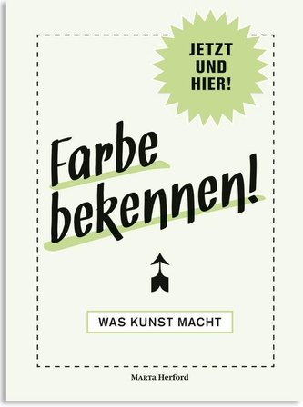 Farbe bekennen - Was Kunst macht.
