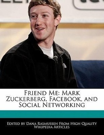 Friend Me: Mark Zuckerberg, Facebook, and Social Networking
