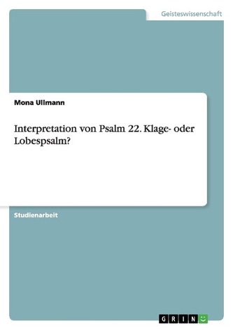 Interpretation von Psalm 22. Klage- oder Lobespsalm?