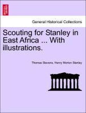 Scouting for Stanley in East Africa ... With illustrations.