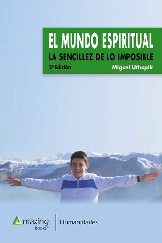 El Mundo Espiritual: La Sencillez de Lo Imposible