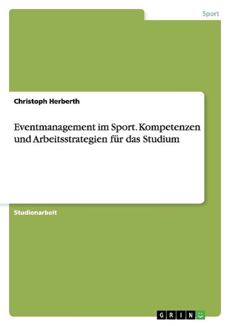 Eventmanagement im Sport. Kompetenzen und Arbeitsstrategien für das Studium