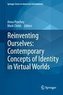 Reinventing Ourselves: Contemporary Concepts of Identity in Virtual Worlds