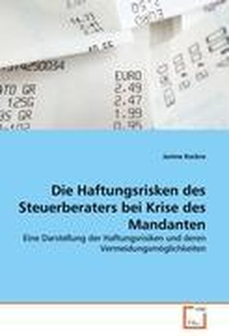 Die Haftungsrisken des Steuerberaters bei Krise des Mandanten