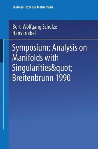 Symposium \"Analysis on Manifolds with Singularities\", Breitenbrunn 1990