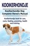 Kooikerhondje. Kooikerhondje Dog Complete Owners Manual. Kooikerhondje book for care, costs, feeding, grooming, health and train