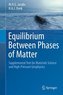 Equilibrium Between Phases of Matter