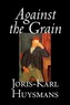 Against the Grain by Joris-Karl Huysmans, Fiction, Classics, Literary, Action & Adventure, Romance