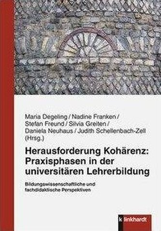 Herausforderung Kohärenz: Praxisphasen in der universitären Lehrerbildung.